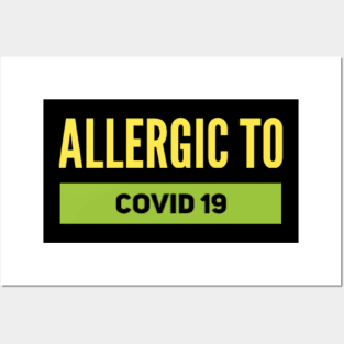 ALLERGIC TO COVID 19 Posters and Art